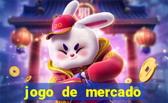 jogo de mercado dinheiro infinito